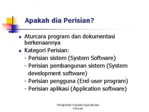 Sesi 3c masa 8.00 pagi. Apakah Dia Perisian N N Aturcara Program Dan