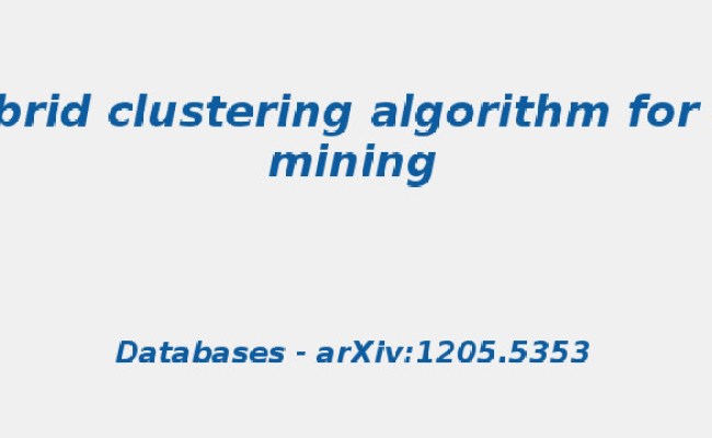 A Hybrid Clustering Algorithm For Data Mining | S-Logix