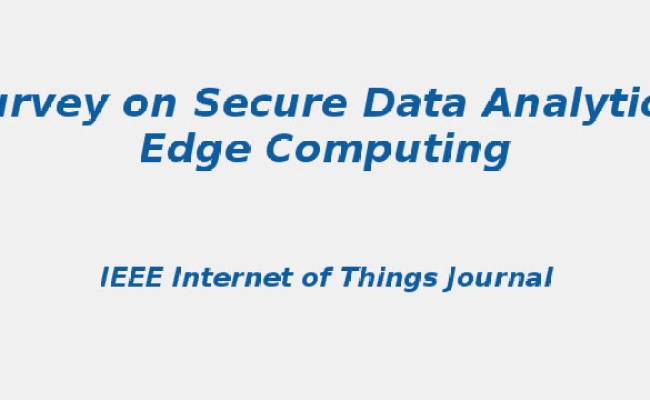 A Survey On Secure Data Analytics In Edge Computing | S-Logix