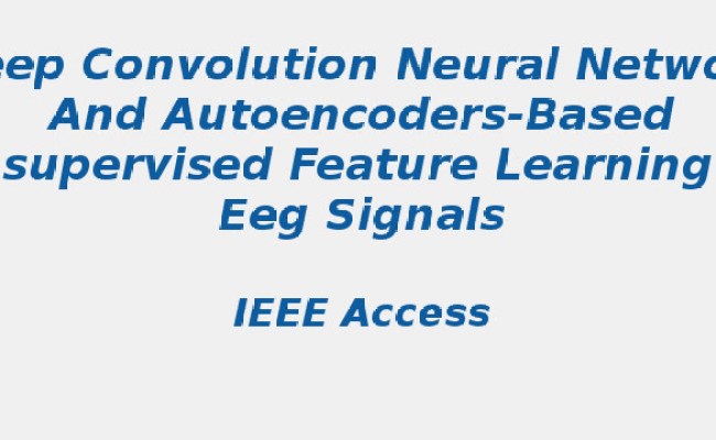 Autoencoder-Based Unsupervised Feature Learning Of EEG Signal | S-Logix