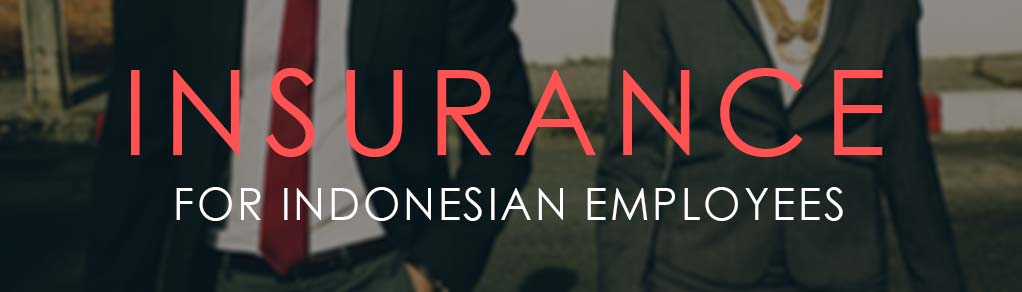 TYPES-OF-INSURANCE-FOR-INDONESIAN-EMPLOYEES