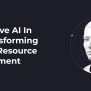 Generative AI In HR: Transforming Human Resource Management
