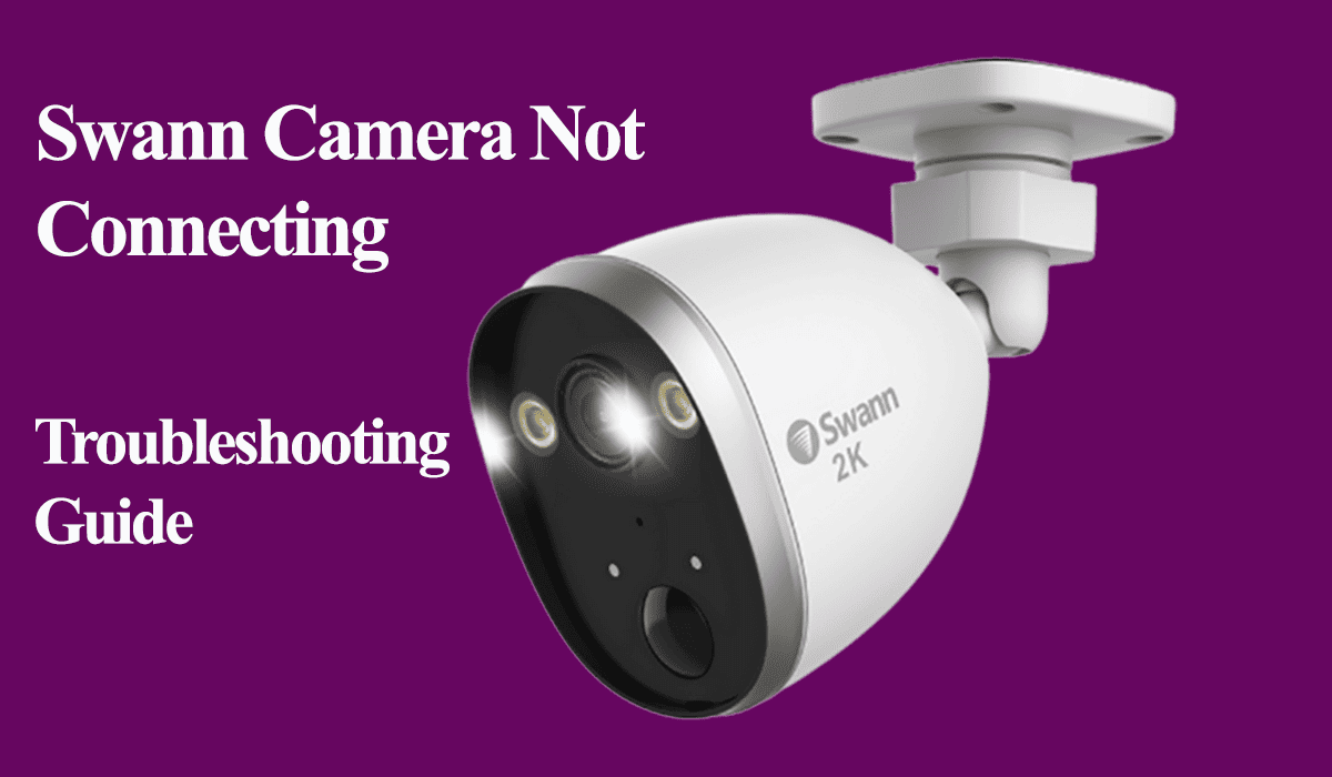 Swann camera not connecting