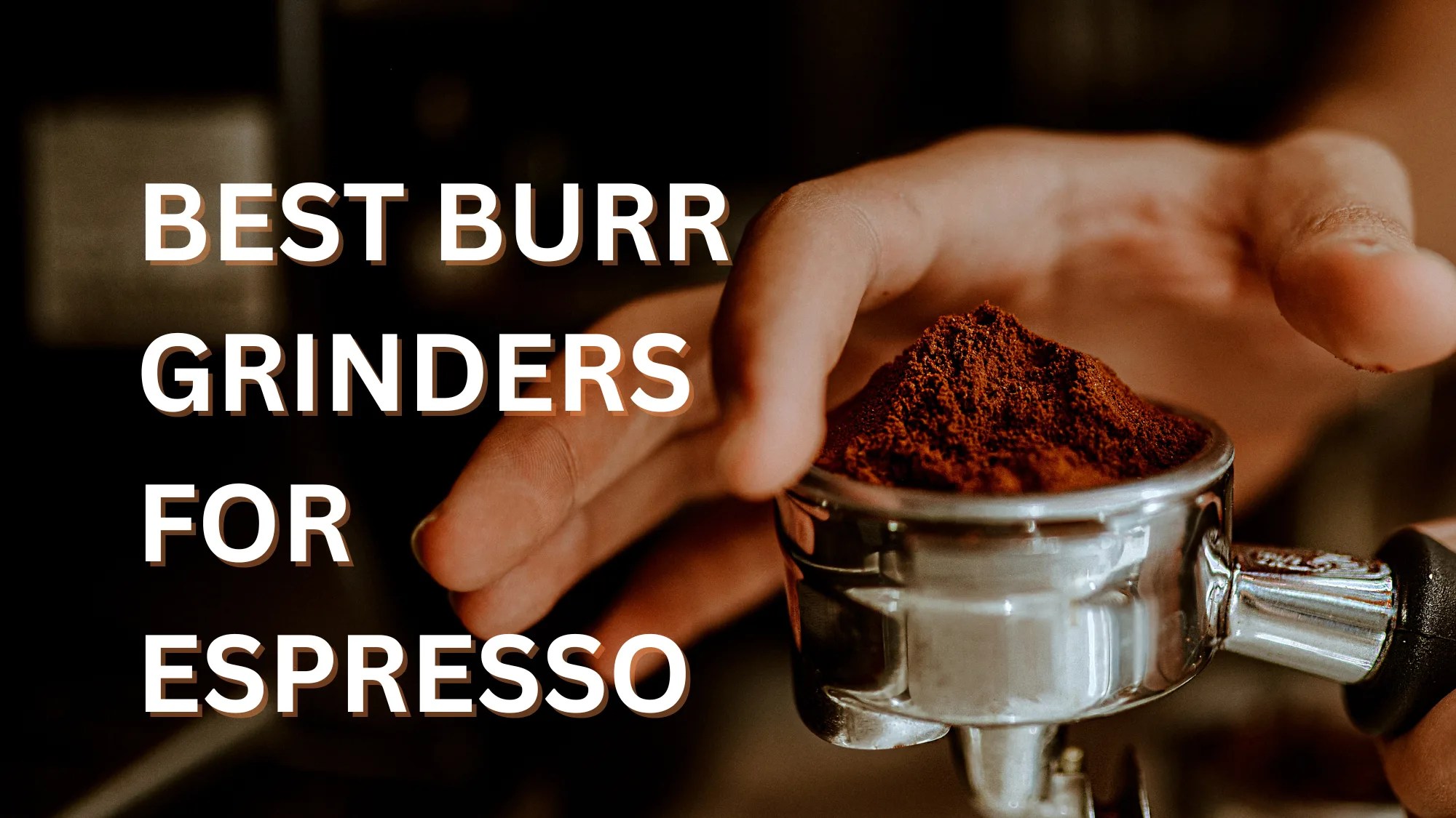 6 Best Burr Grinders for Espresso of 2026
