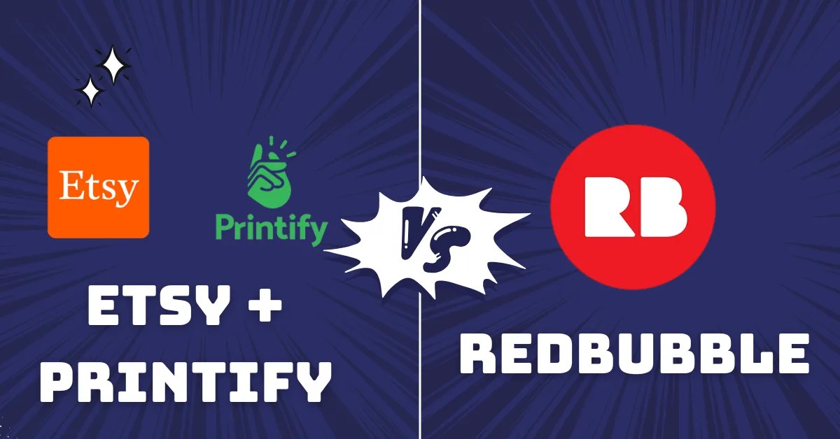 Etsy + Printify vs. Redbubble: Which Pays More?