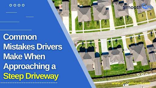 Steep Driveway Driving Mistakes Most Drivers Make