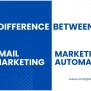 Difference Between Email Marketing Vs Marketing Automation