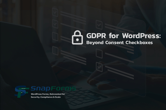 GDPR for WordPress: Beyond Consent Checkboxes