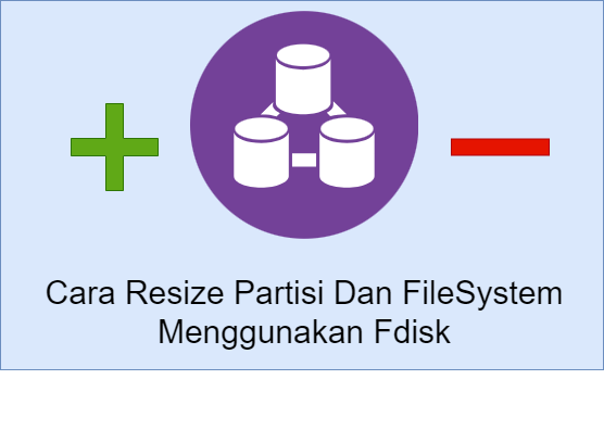 Cara Resize Partisi Dan FileSystem Menggunakan Fdisk