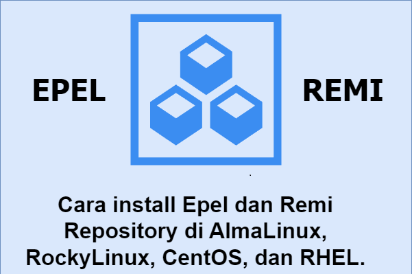 Cara install Epel dan Remi Repository di AlmaLinux, RockyLinux, CentOS, dan RHEL.