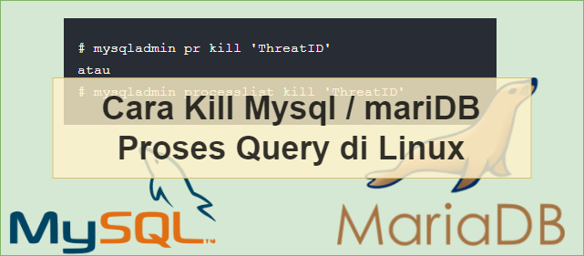 Cara Kill Mysql / mariDB Proses Query di Linux