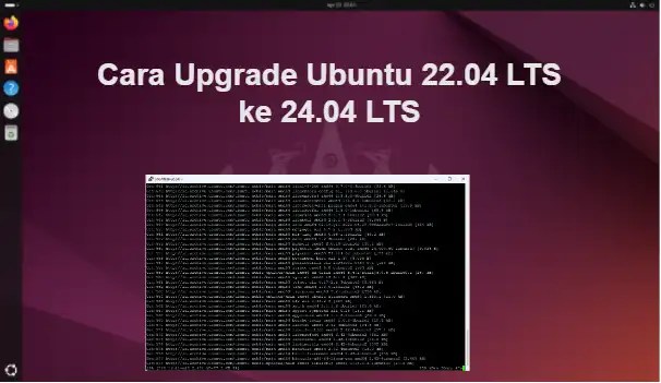Cara Upgrade Ubuntu 22.04 LTS ke 24.04 LTS