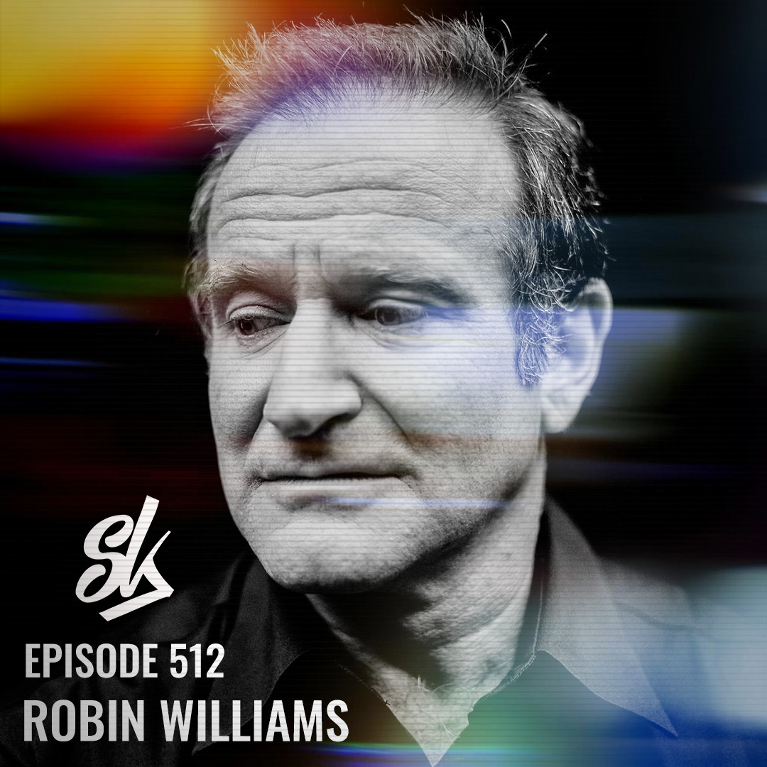 Episode 512: Robin Williams: The Restless Genius - Sofa King Podcast
