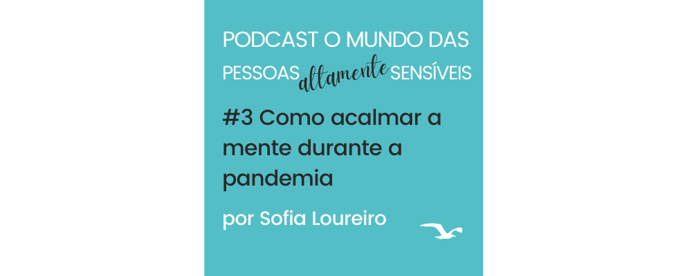 Podcast #3 Como acalmar a mente durante a pandemia