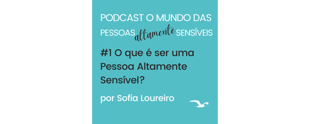 Podcast #1 O que é ser uma Pessoa Altamente Sensível