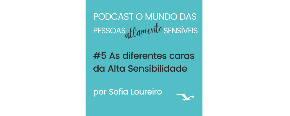 Podcast #5 As Diferentes Caras da Alta Sensibilidade