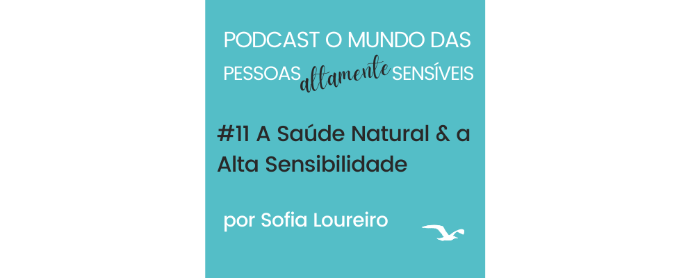 Podcast #11 A Saúde Natural & a Alta Sensiblidade