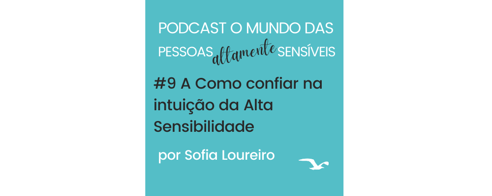 Podcast #9 Como confiar na intuição da Alta Sensibilidade