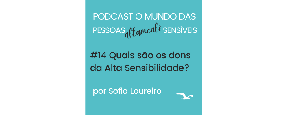 Podcast #14 Quais são os dons da Alta Sensibilidade?