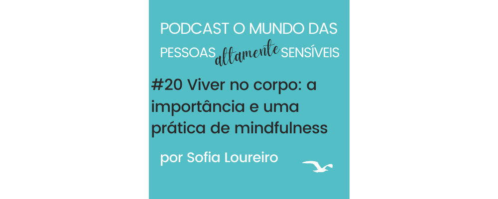Podcast #20 Viver no corpo: a sua importância e uma prática de mindfulness
