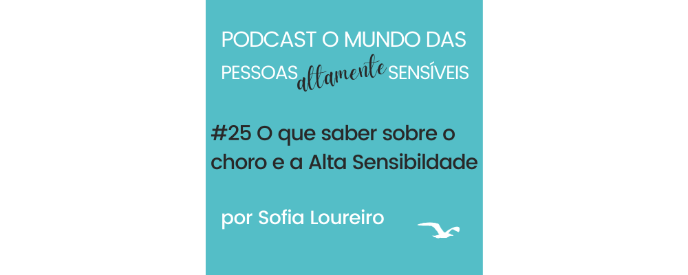 Podcast #25 O que saber sobre o choro e a Alta Sensibilidade