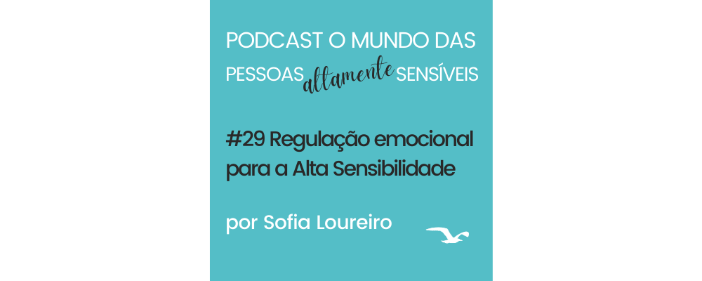 Podcast #29 Regulação emocional para a Alta Sensibilidade