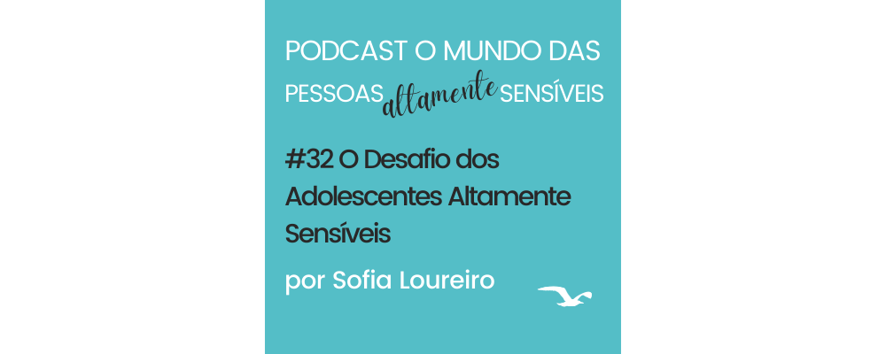 Podcast #32 O Desafio dos Adolescentes Altamente Sensíveis