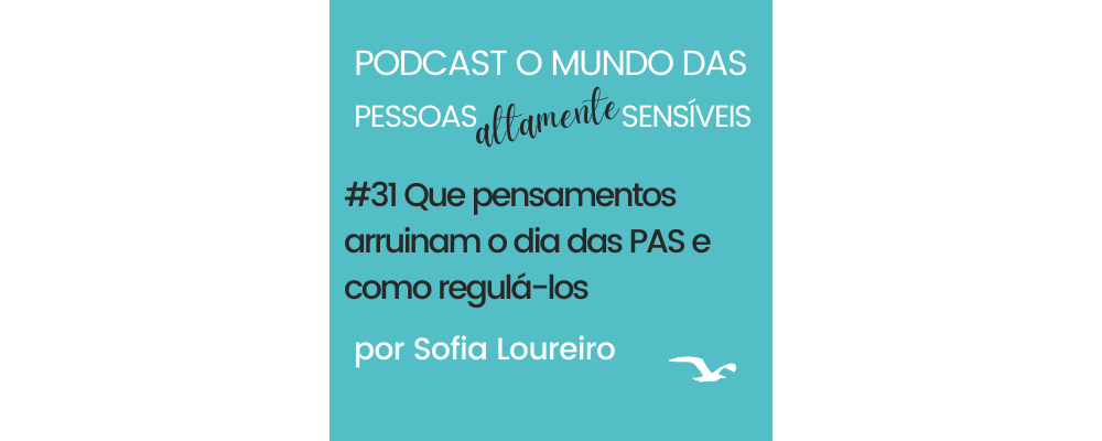Podcast #31 Que pensamentos  arruinam a Alta Sensibilidade