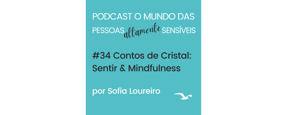 Podcast #34 Contos de Cristal: Sentir & mindfulness