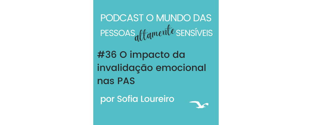 Podcast #36 O impacto da invalidação emocional nas PAS