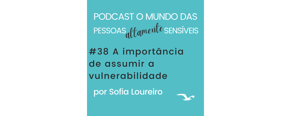 Podcast #38 A importância de assumir a vulnerabilidade