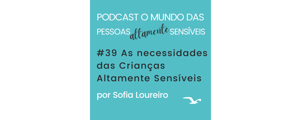 Podcast #39 As necessidades das Crianças Altamente Sensíveis