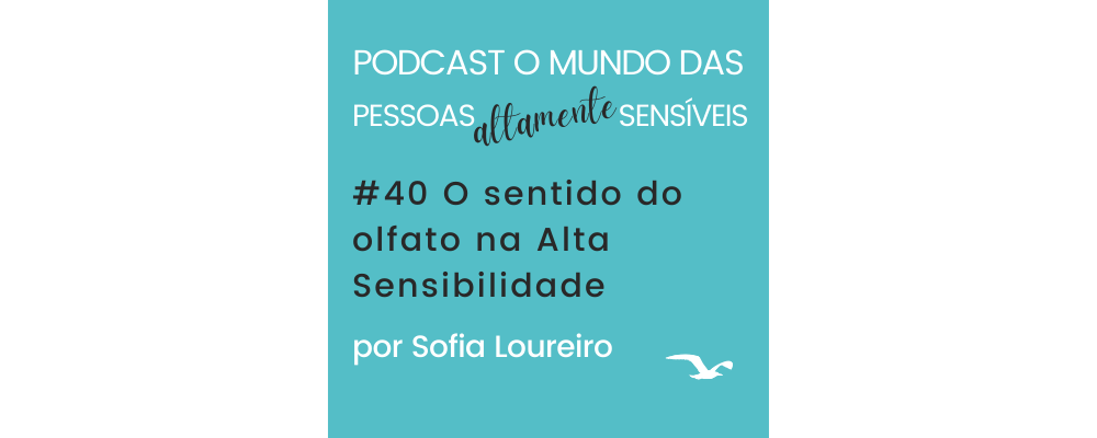 Podcast #40 O sentido do olfato na Alta Sensibilidade