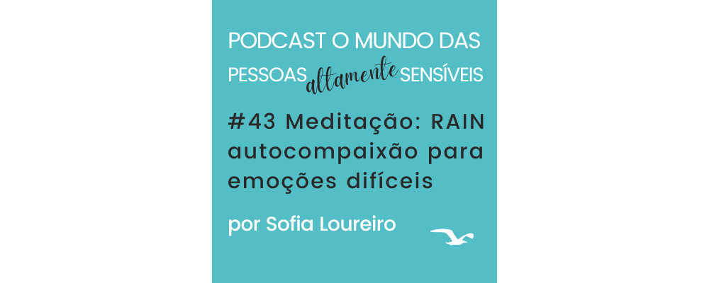 Podcast #43 Meditação: RAIN autocompaixão para emoções difíceis