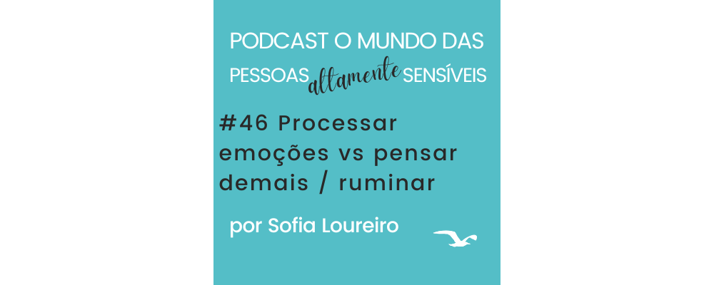 Podcast #46 Processar emoções vs pensar demais / ruminar