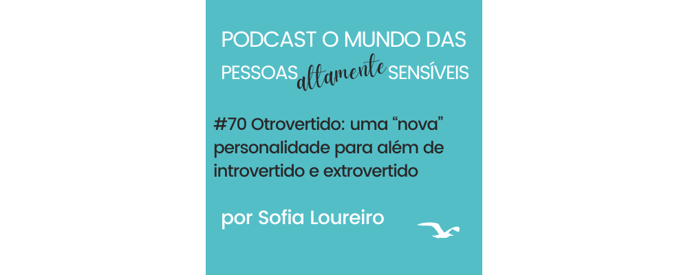 PAS Podcast #70 Otrovertido: uma “nova” personalidade para além de introvertido e extrovertido