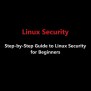 Step-by-Step Guide To Linux Security For Beginners - Connect 4 Techs