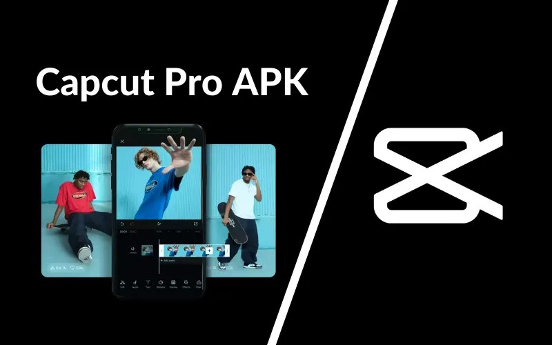 CapCut Pro APK chỉnh sửa video không giới hạn