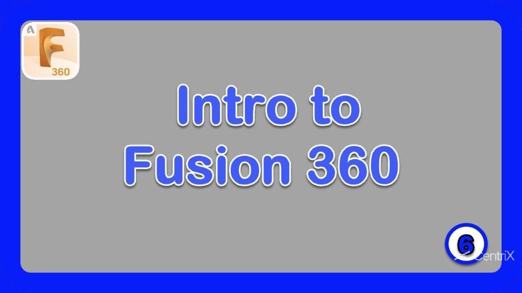 Fusion 360 - Giải pháp thiết kế 3D toàn diện