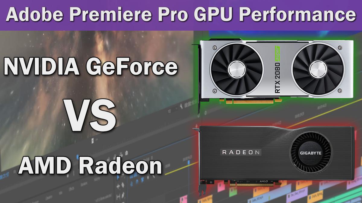 So sánh hiệu năng NVIDIA và AMD trong Premiere Pro