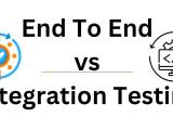 Integration Testing Vs End To End Testing Software Testing Pro