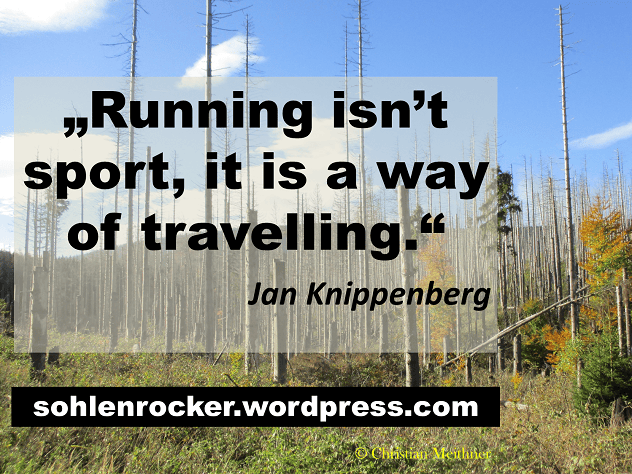 "Running isn't sport, it is a way of travelling." Jan Knippenberg