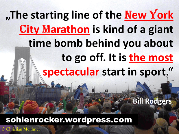"The starting line of the New York City Marathon is kind of a giant time bomb behind you about to go off. It is the most spectacular start in sport.“ Bill Rodgers