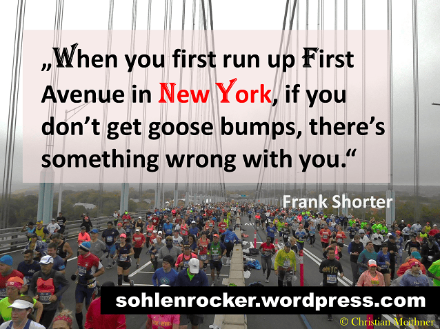 "When you first run up First Avenue in New York, if you don't get goose bumps, there's something wrong with you." Frank Shorter [Bild: Auf der Verrazano-Narrows-Bridge beim TCS New York City Marathon 2017].