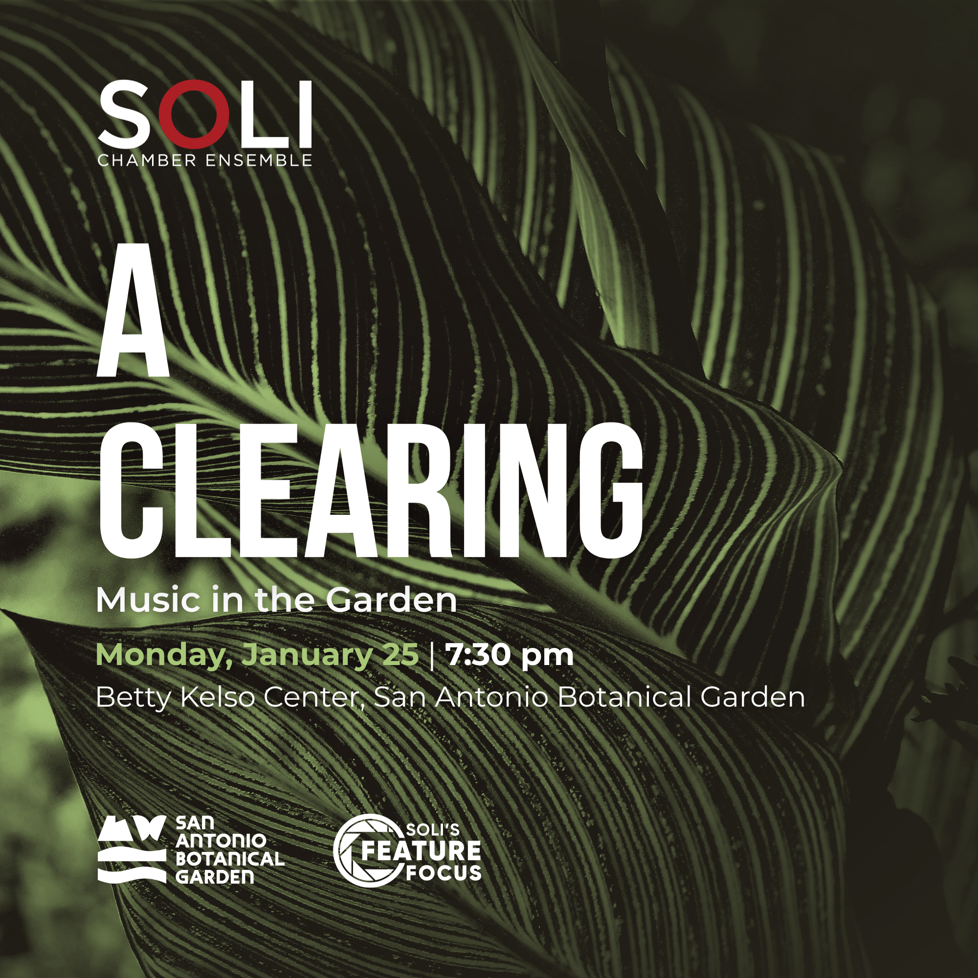 A Clearing: Music in the Garden. SOLI Chamber Ensemble, Monday, January 25, 2027, 7:00 p.m., Betty Kelso Center, San Antonio Botanical Garden. Feature Focus composer Scott Ordway.