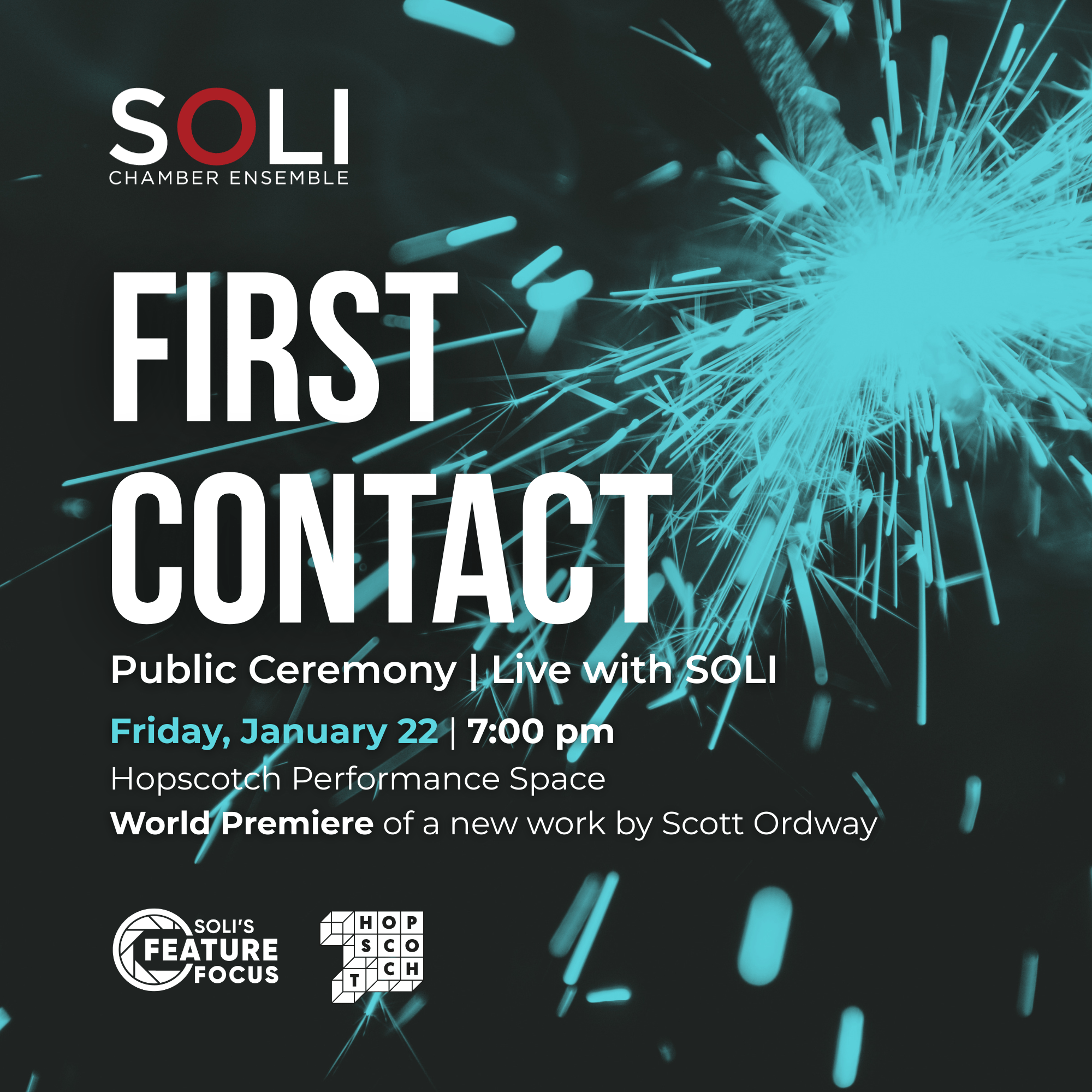 First Contact: Public Ceremony, Live with SOLI. SOLI Chamber Ensemble, Friday, January 22, 2027, 7:00 p.m., Hopscotch Performance Space, San Antonio. World premiere of a new work by Scott Ordway.