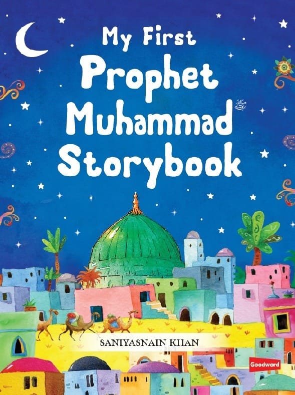 My First Prophet Muhammad Storybook by: Saniyasnain Khan