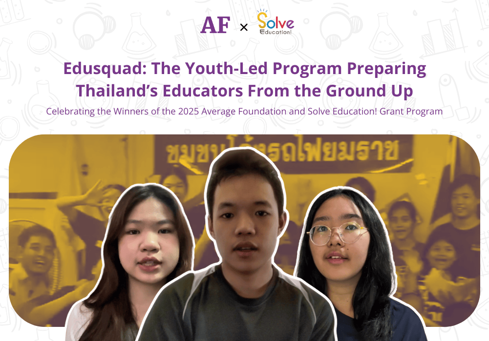 Edusquad: The Youth-Led Program Preparing Thailand’s Educators From the Ground Up