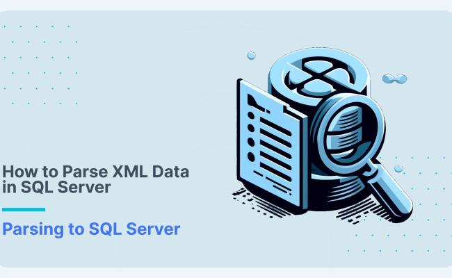How To Parse XML Data In SQL Server (2025 Guide)