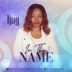 Ijay - In The Name | [MP3 + Album Download]